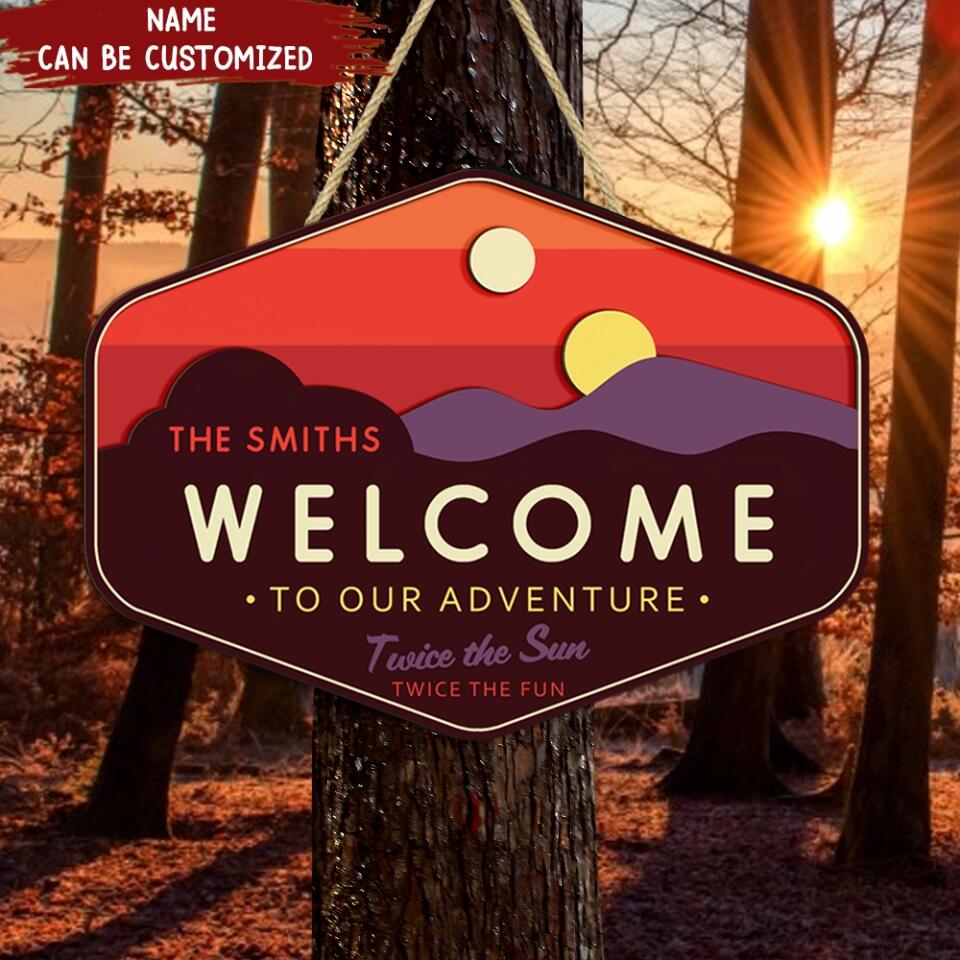 Sun Set Welcome To Our Adventure - Personalize 2 Layer Sign