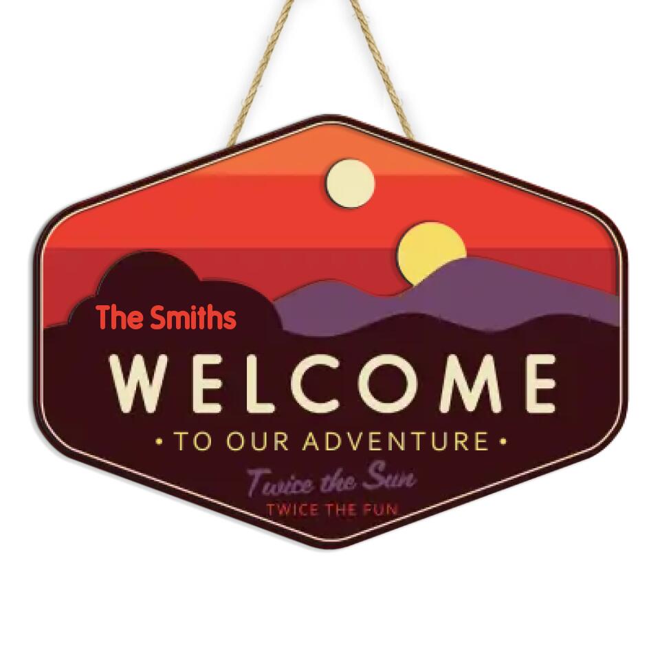 Sun Set Welcome To Our Adventure - Personalize 2 Layer Sign