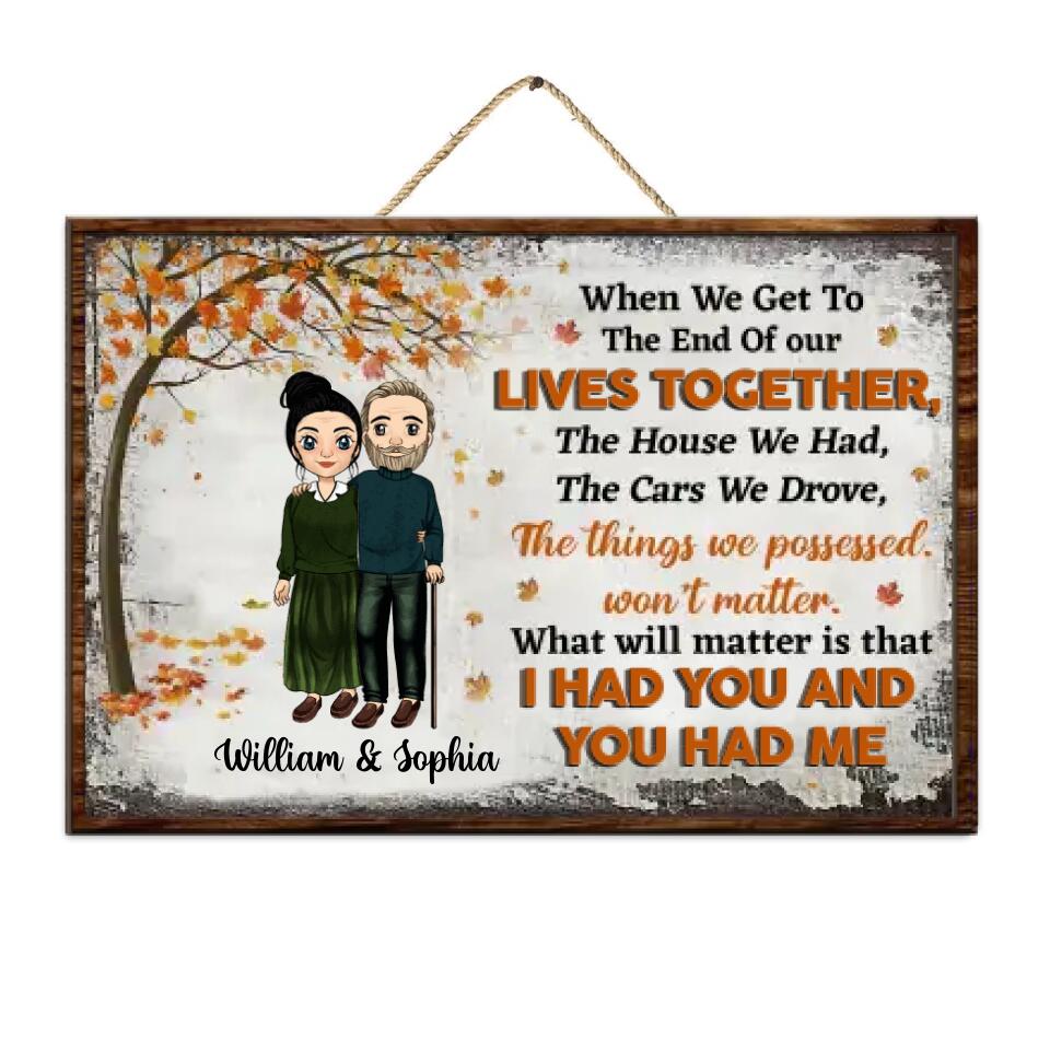 When We Get To The End Of Our Lives Together The House We Had - Personalized 2 Layer Sign