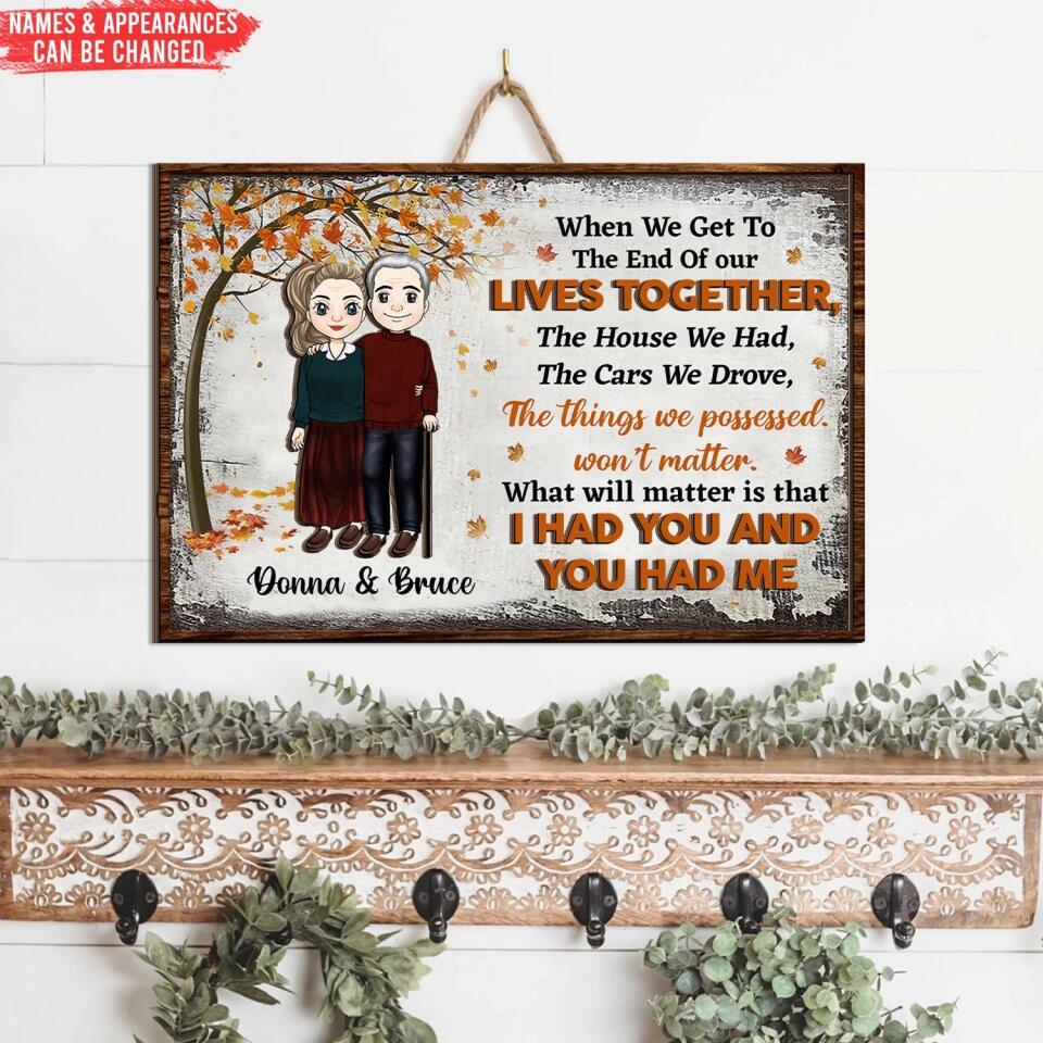 When We Get To The End Of Our Lives Together The House We Had - Personalized 2 Layer Sign