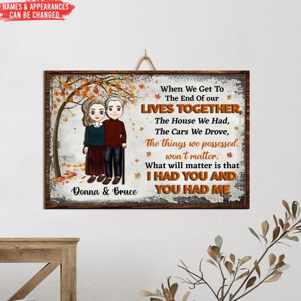 When We Get To The End Of Our Lives Together The House We Had - Personalized 2 Layer Sign