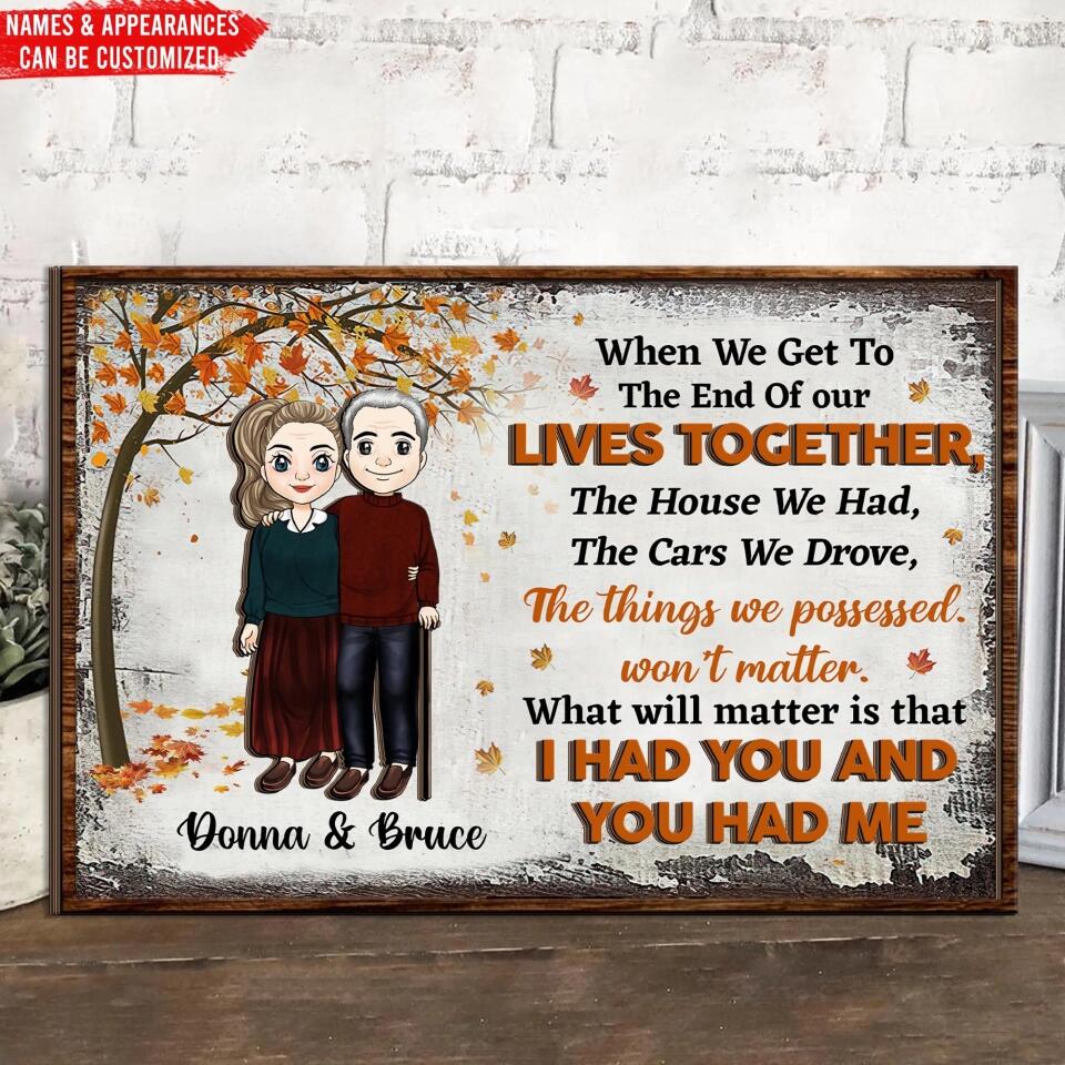 When We Get To The End Of Our Lives Together The House We Had - Personalized 2 Layer Sign