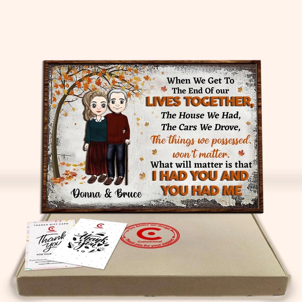 When We Get To The End Of Our Lives Together The House We Had - Personalized 2 Layer Sign