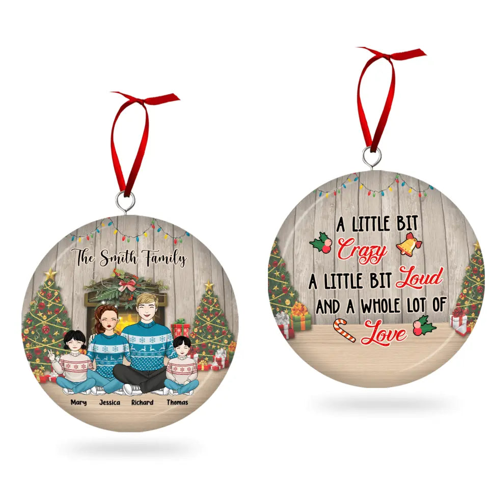 A Little Bit Crazy, A Little Bit Loud And A Whole Lot Of Love - Personalized 3D Metal Ornament, Two-Sided Printed