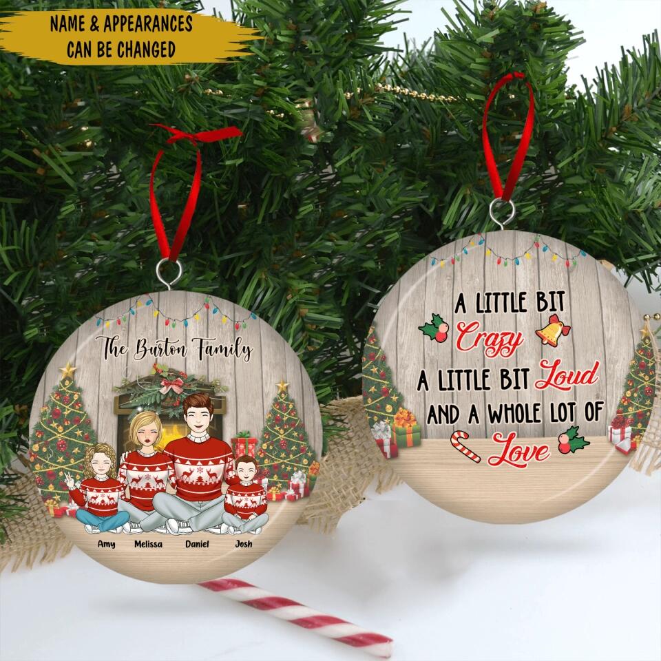 A Little Bit Crazy, A Little Bit Loud And A Whole Lot Of Love - Personalized 3D Metal Ornament, Two-Sided Printed