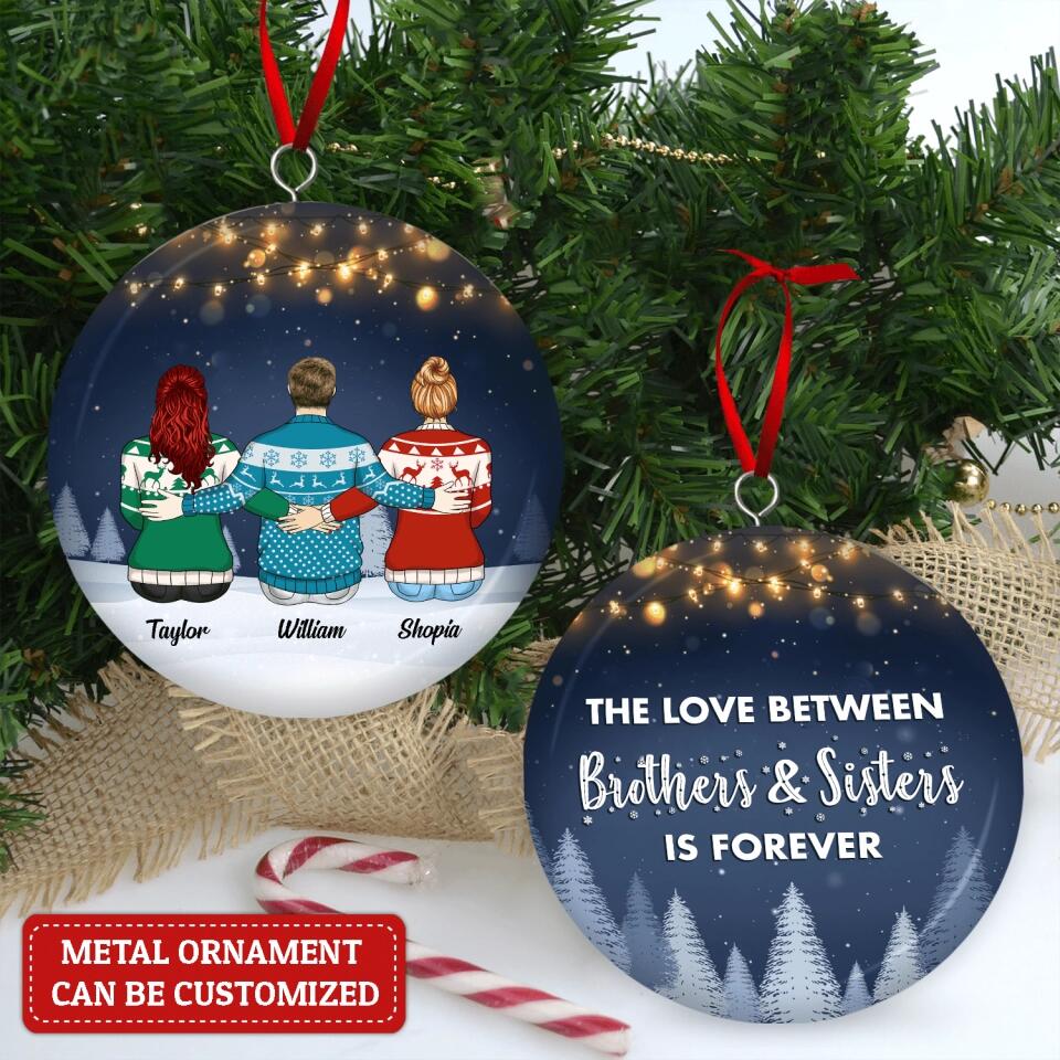 The Love Between Brothers & Sisters Is Forever - Personalized 3D Metal Ornament, Two-Sided Printed
