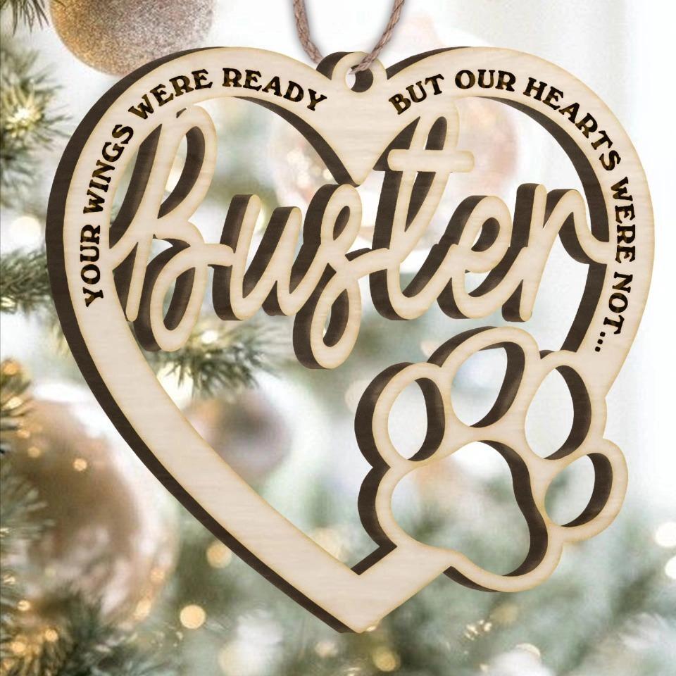 Your Wings Were Ready But Our Hearts Were Not, Personalized Pet Gift Memorial - Engraved Wood Cutout Ornament
