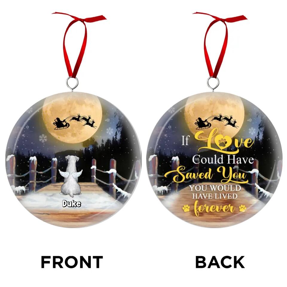 If Love Could Have Kept You Here, You Would Have Lived Forever - Personalized 3D Metal Ornament