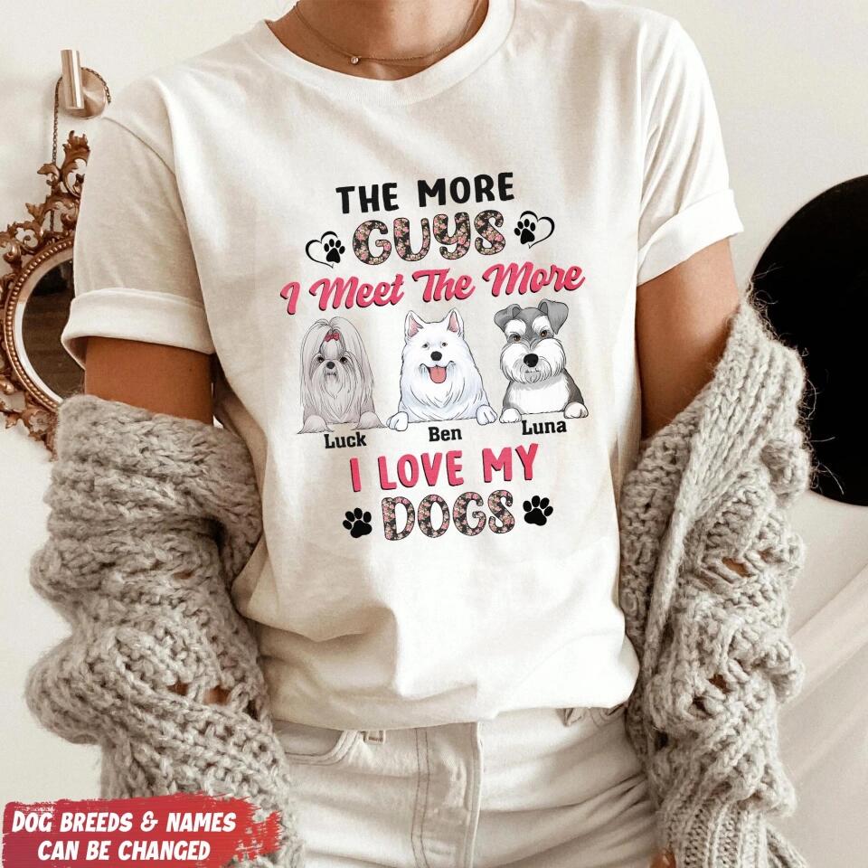 The More Guys I Meet The More I Love My Dog - Personalized T-Shirt, Gift For Dog Lover