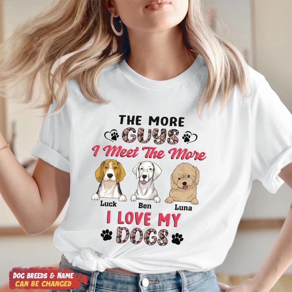 The More Guys I Meet The More I Love My Dog - Personalized T-Shirt, Gift For Dog Lover
