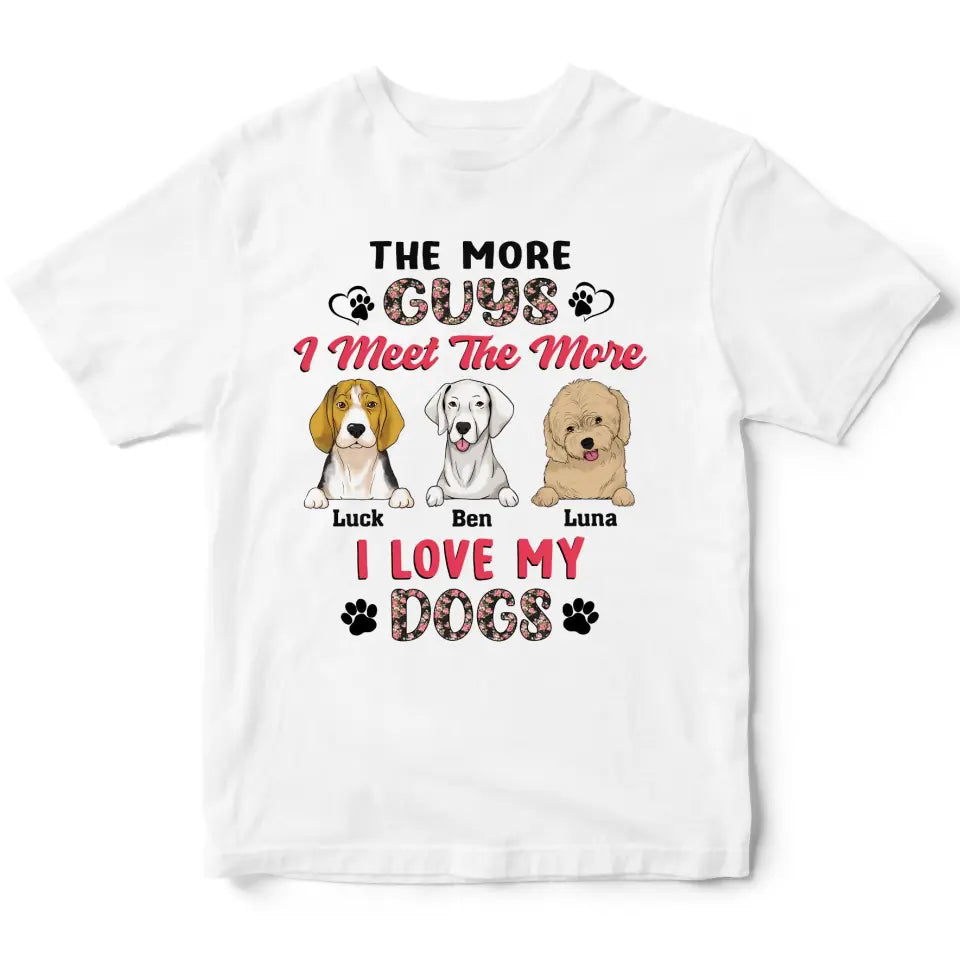 The More Guys I Meet The More I Love My Dog - Personalized T-Shirt, Gift For Dog Lover