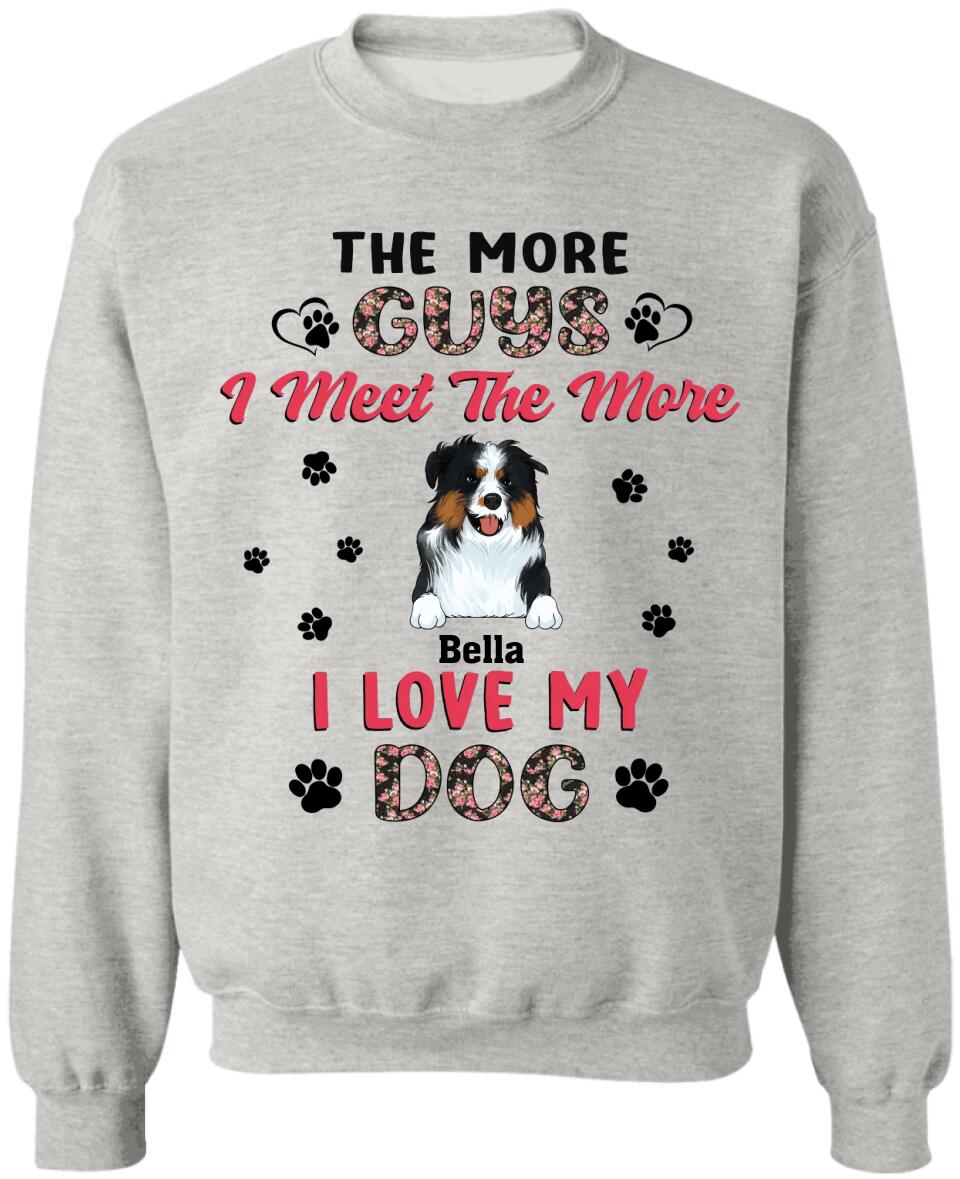 The More Guys I Meet The More I Love My Dog - Personalized T-Shirt, Gift For Dog Lover
