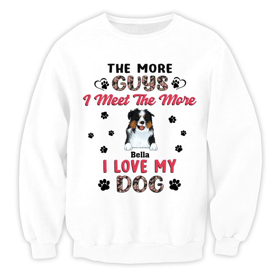 The More Guys I Meet The More I Love My Dog - Personalized T-Shirt, Gift For Dog Lover