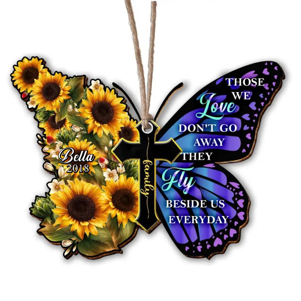 Those We Love Don't Go Away, They Fly Beside Us Everyday - Personalized Wooden Ornament