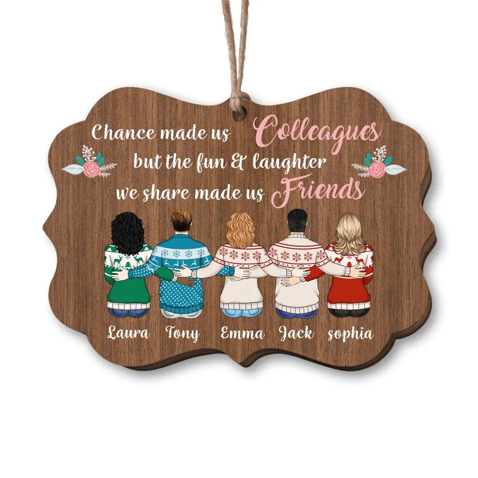 Chance Made Us Colleagues - Personalized Wooden Ornament, Gift For Friend