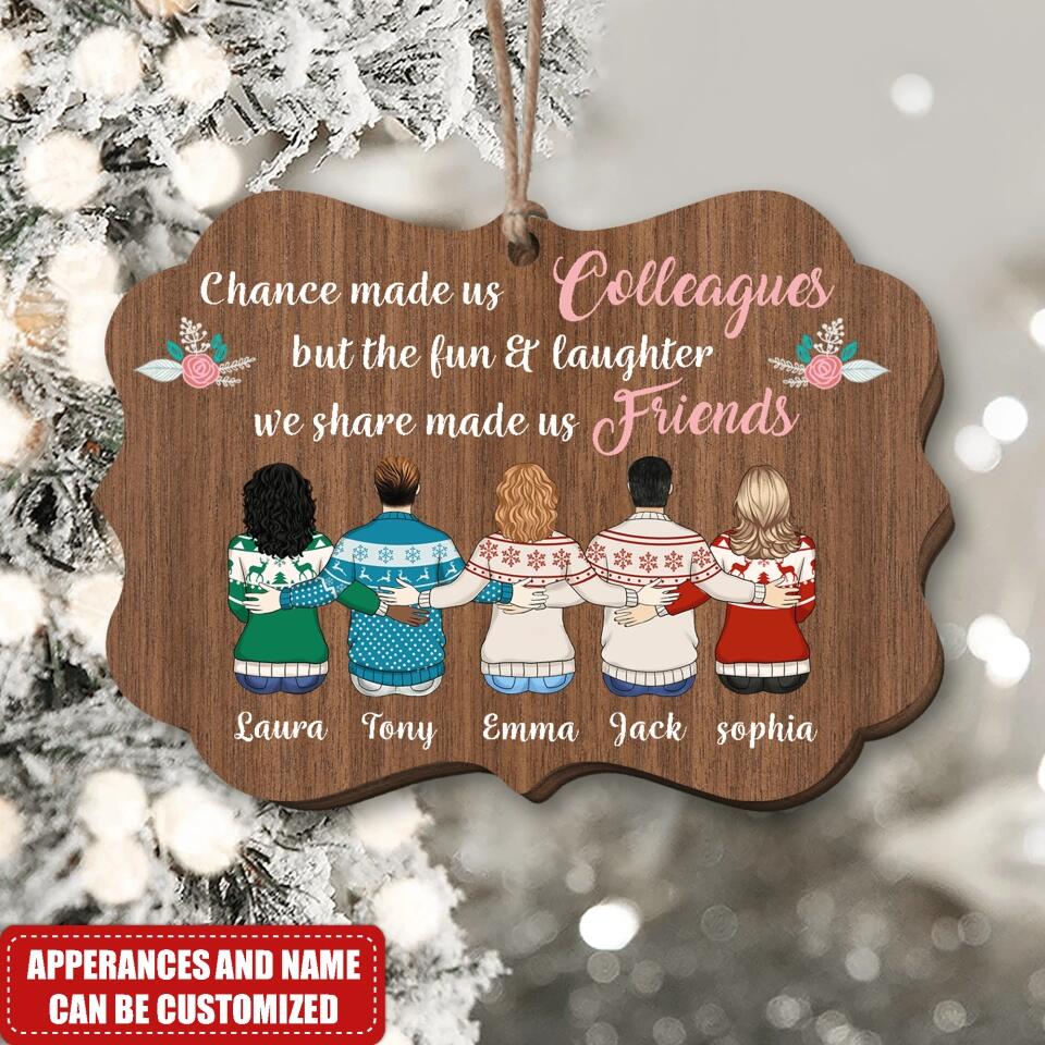 Chance Made Us Colleagues - Personalized Wooden Ornament, Gift For Friend