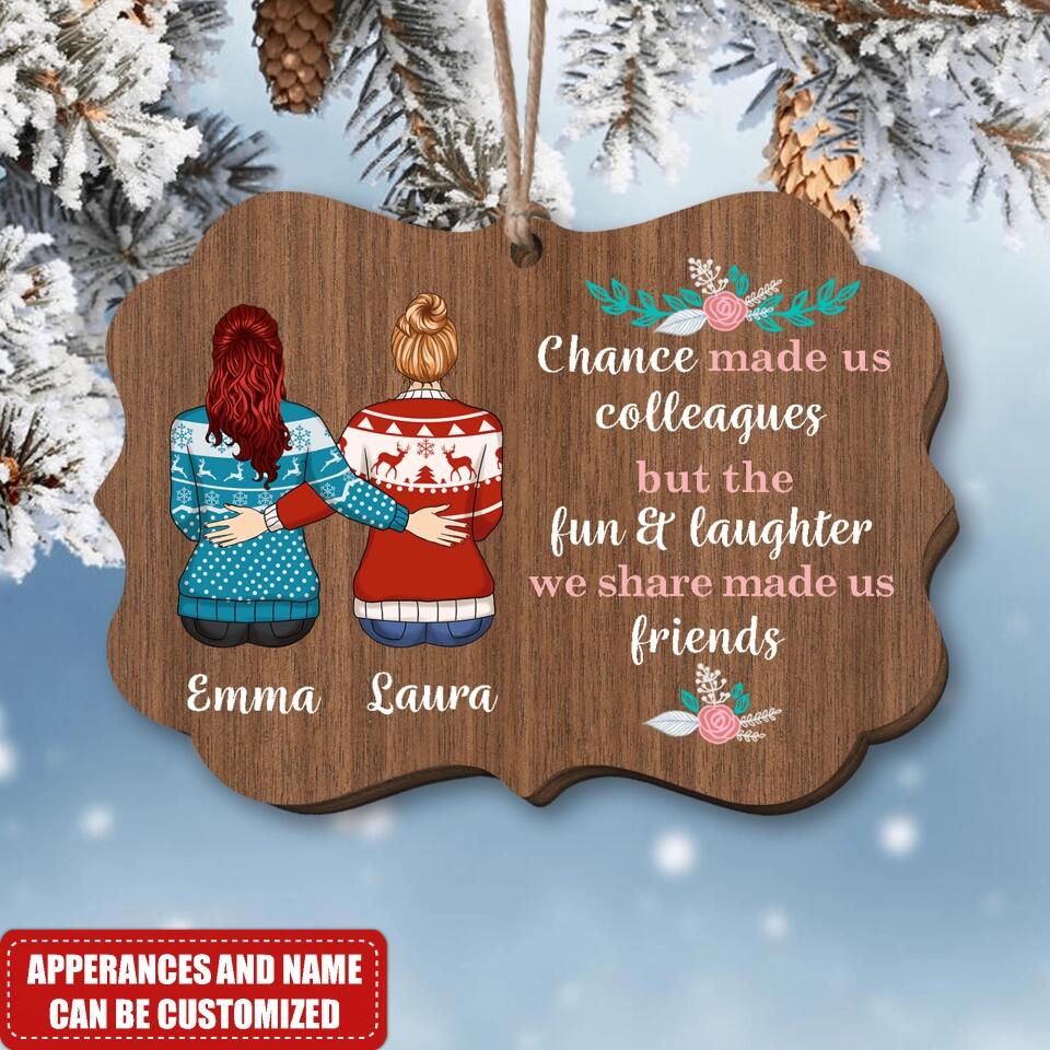 Chance Made Us Colleagues - Personalized Wooden Ornament, Gift For Friend