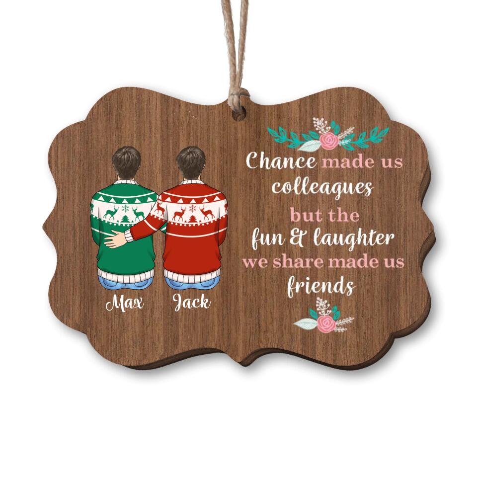 Chance Made Us Colleagues - Personalized Wooden Ornament, Gift For Friend