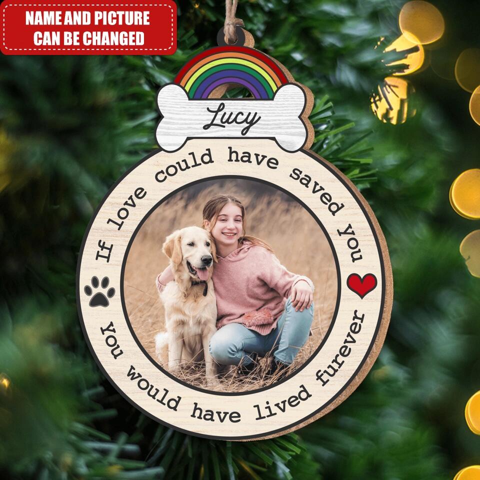 If Love Could  Have Saved You - Personalized Pet Memorial Ornament