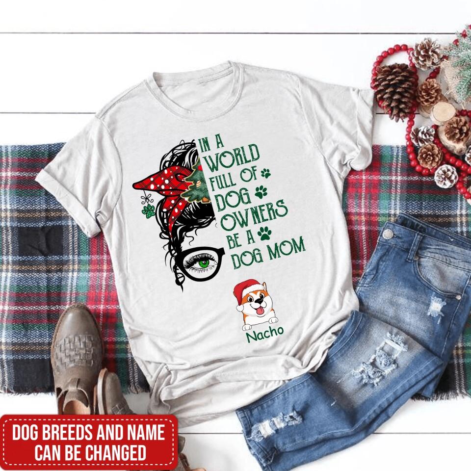 Be A Dog Mom - Personalized Christmas Dog Shirt