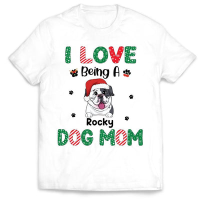 I Love Being A Dog Mom - Personalized Christmas Shirt