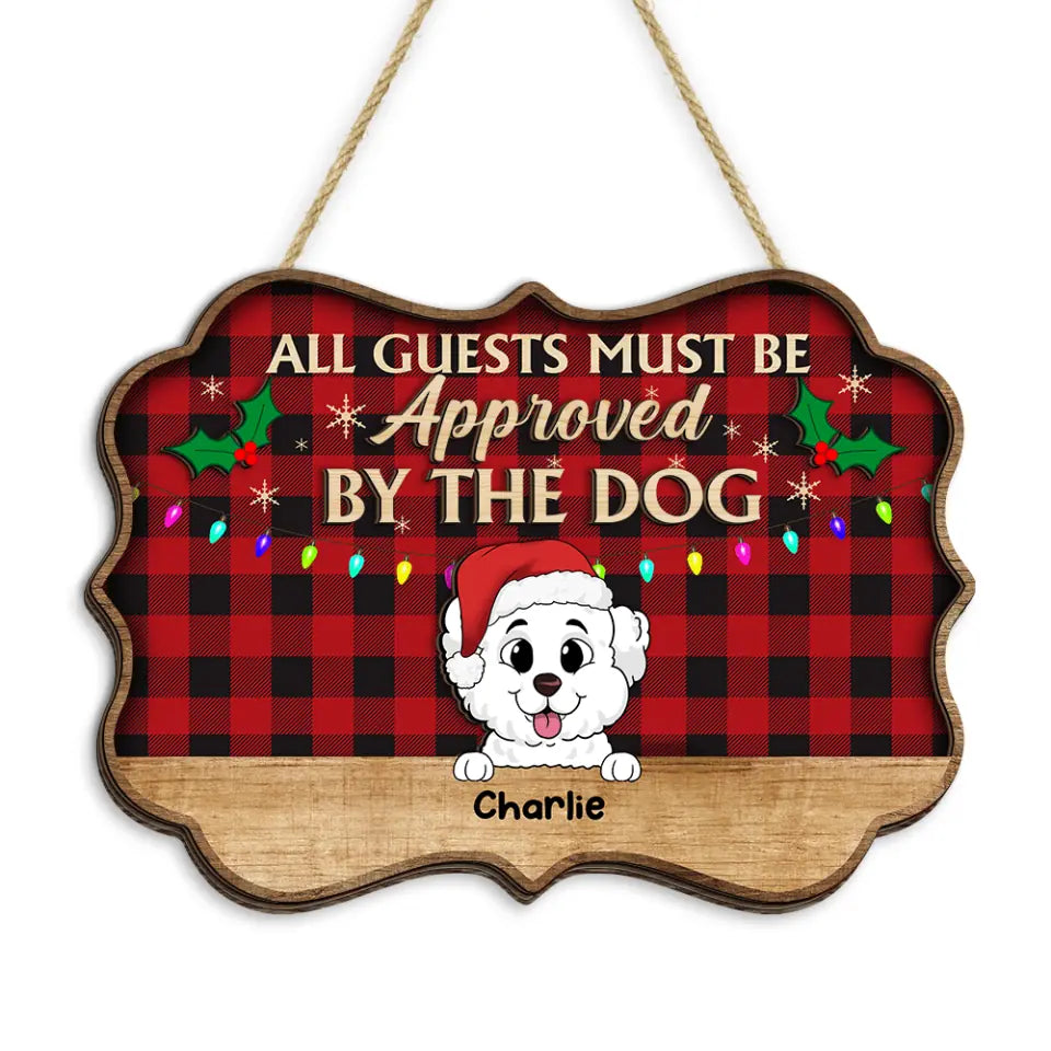 All Guests Must Be Approved By The Dogs - Personalized 2 Layer Sign