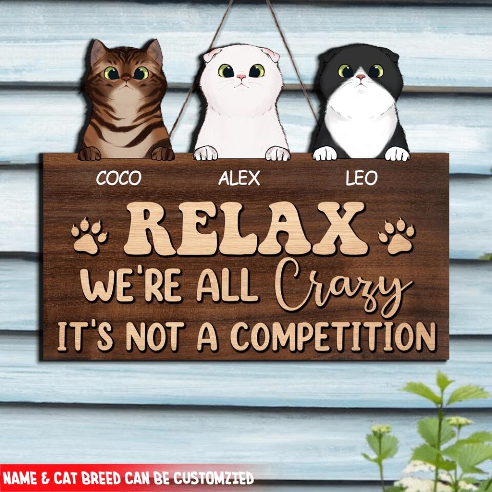 Relax We're All Crazy It's Not A Competition Cat - Personalized Door Sign