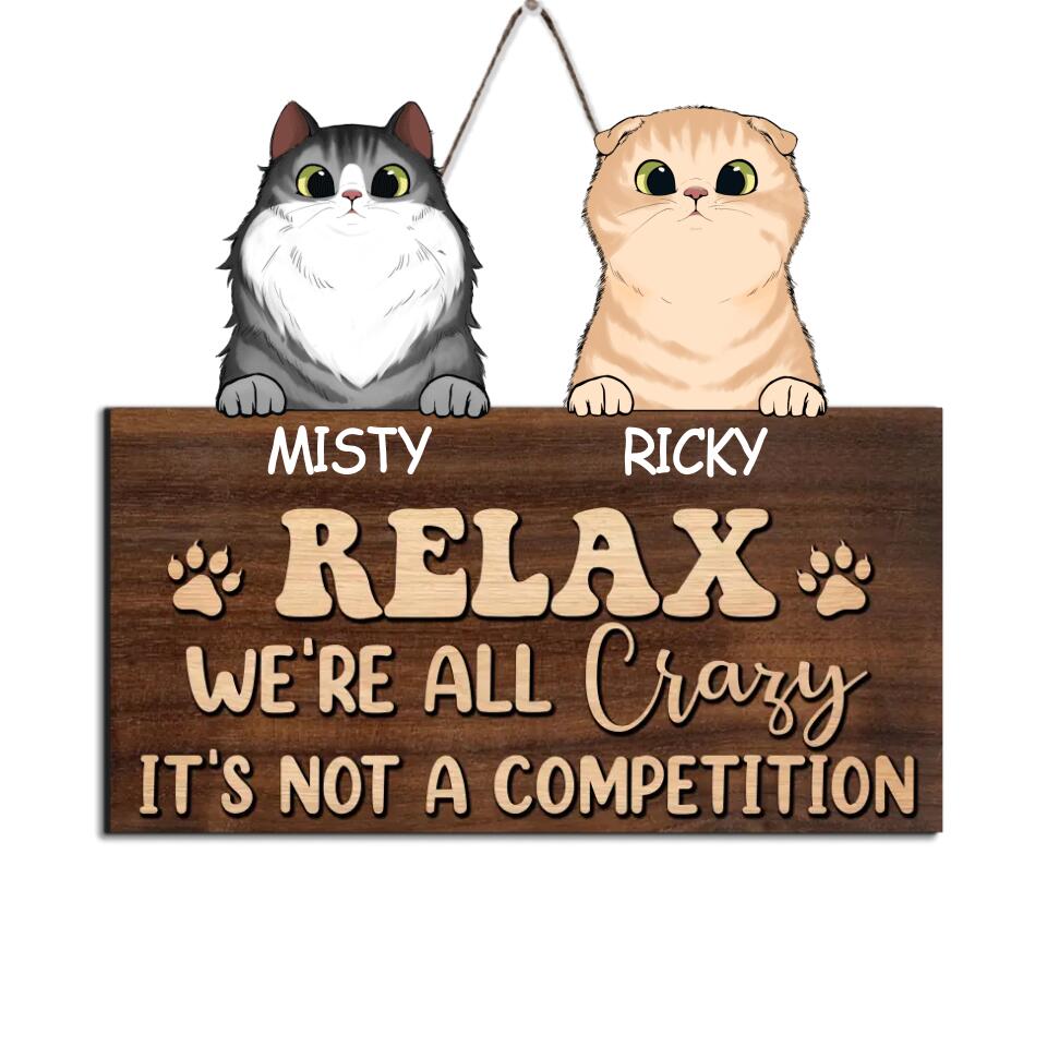 Relax We're All Crazy It's Not A Competition Cat - Personalized Door Sign