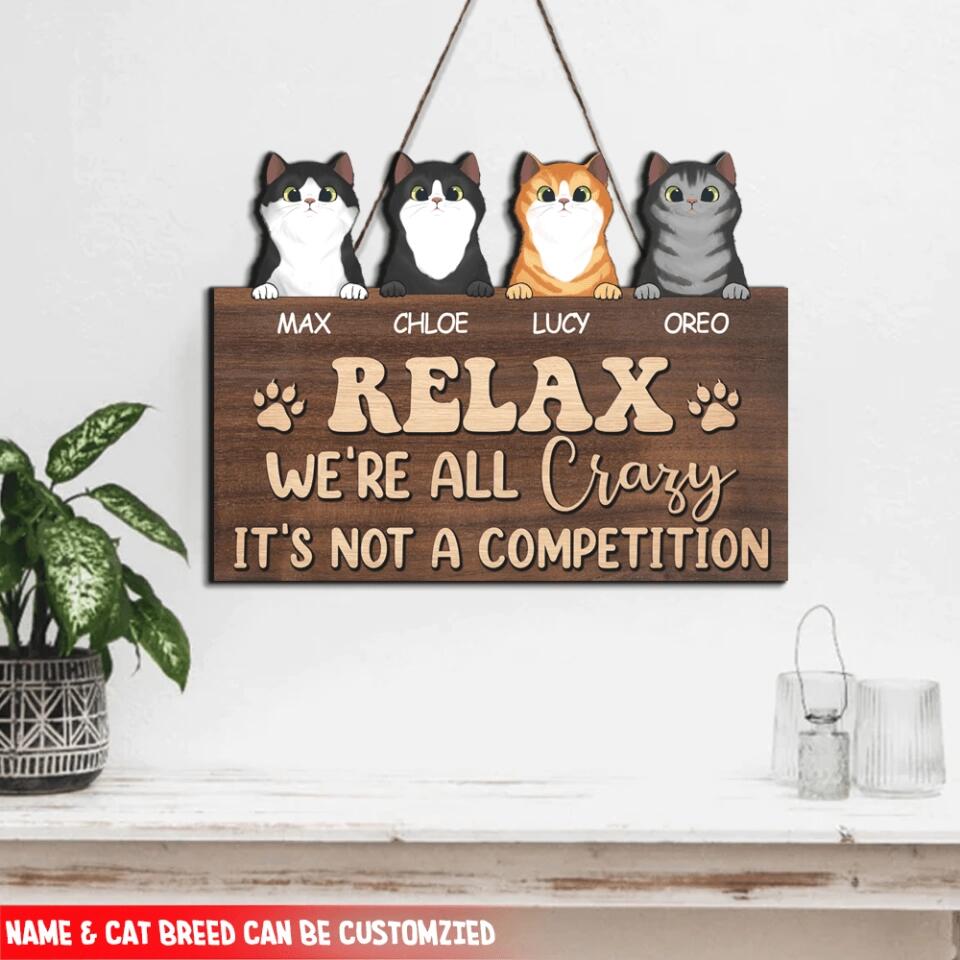 Relax We're All Crazy It's Not A Competition Cat - Personalized Door Sign