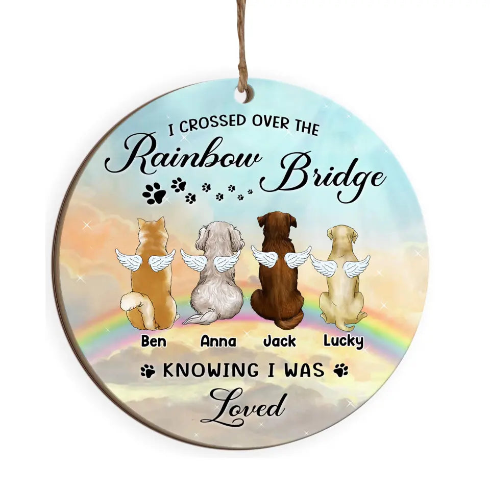 I Crossed Over The Rainbow Bridge Knowing I Was Loved - Personalized Ornament