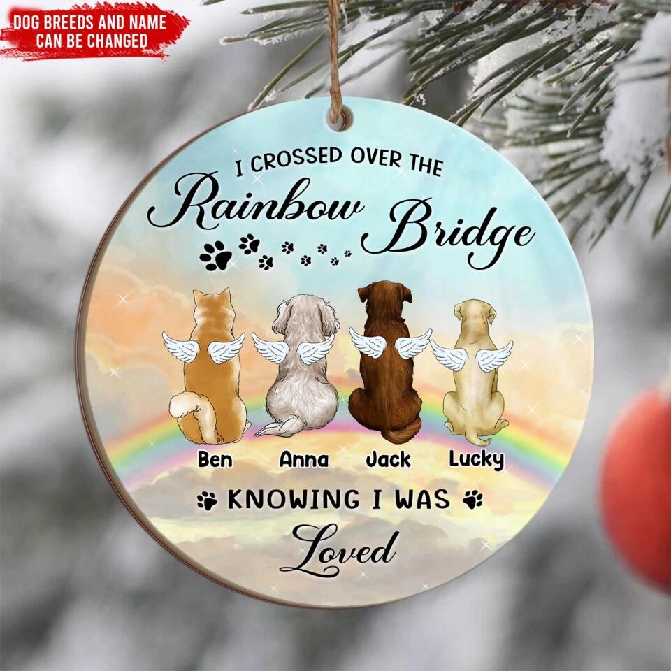 I Crossed Over The Rainbow Bridge Knowing I Was Loved - Personalized Ornament