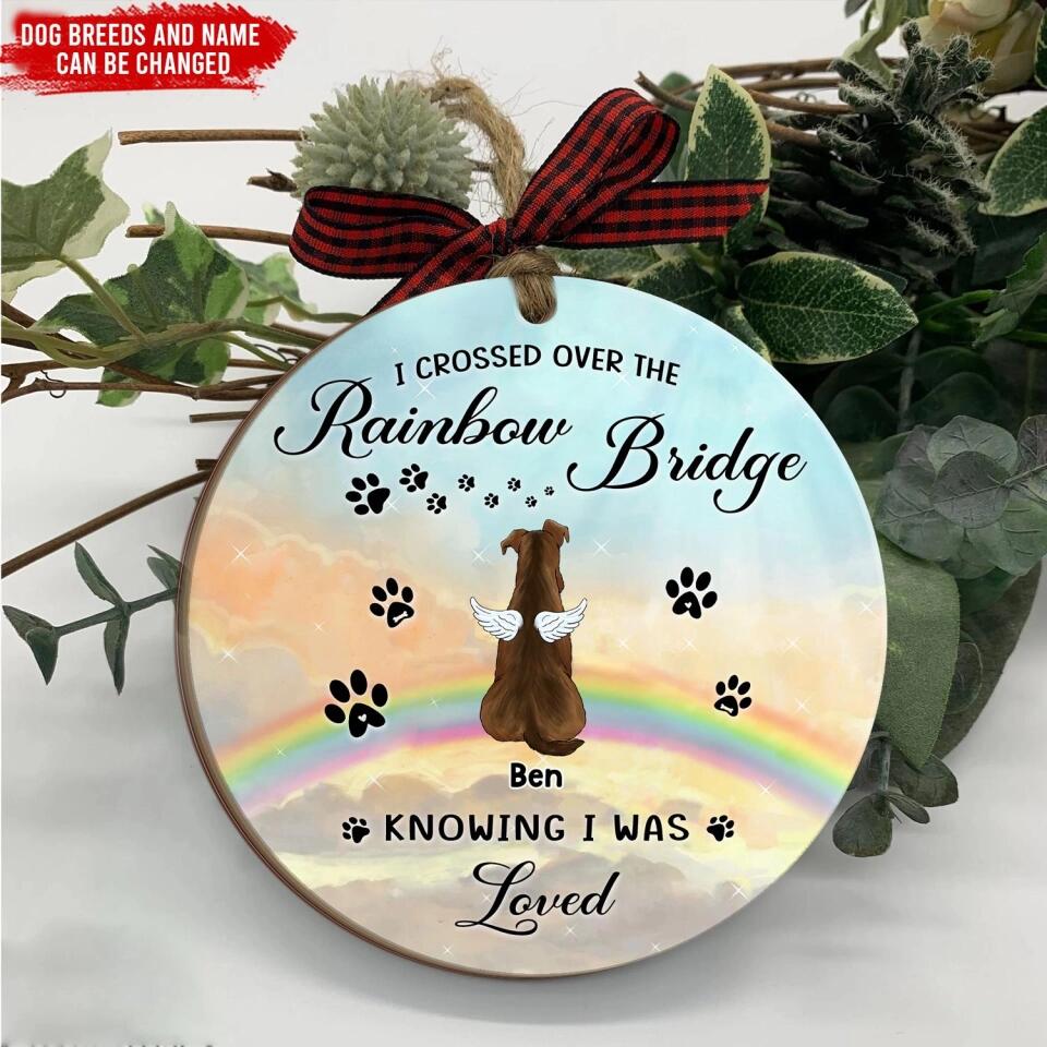 I Crossed Over The Rainbow Bridge Knowing I Was Loved - Personalized Ornament