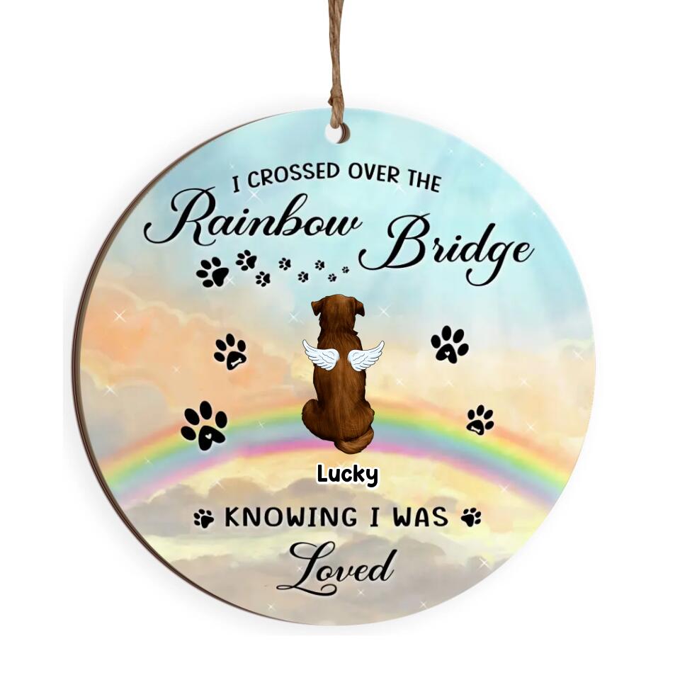 I Crossed Over The Rainbow Bridge Knowing I Was Loved - Personalized Ornament