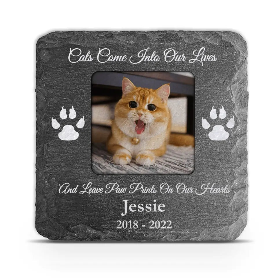 Cats Come Into Our Lives And Leave Paw Prints On Our Hearts - Personalized Memorial Stone