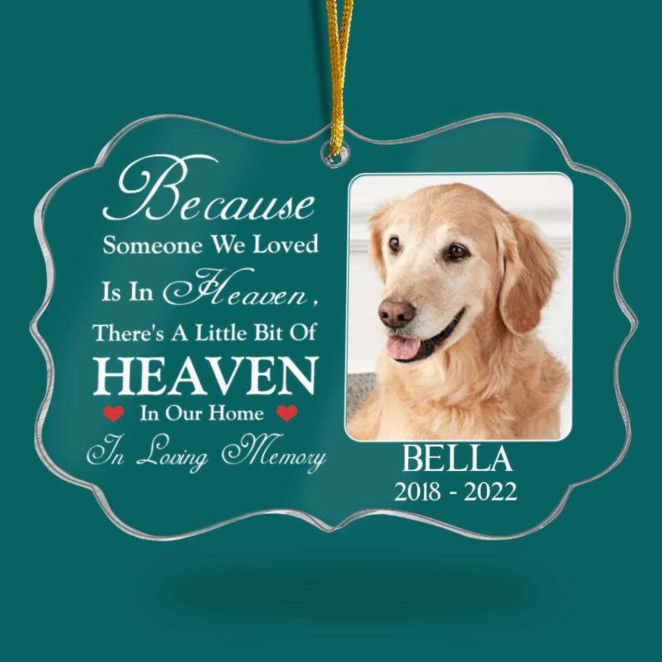 Because Someone We Loved Is In Heaven, There's A Little Bit Of Heaven In Our Home - Personalized Acrylic Ornament