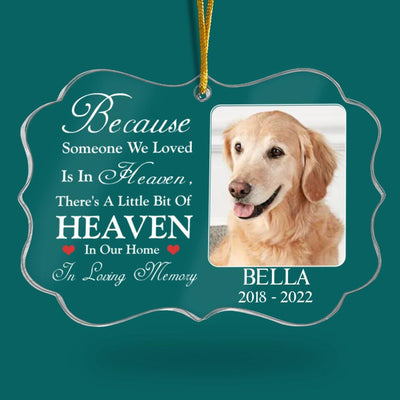 Because Someone We Loved Is In Heaven, There's A Little Bit Of Heaven In Our Home - Personalized Acrylic Ornament