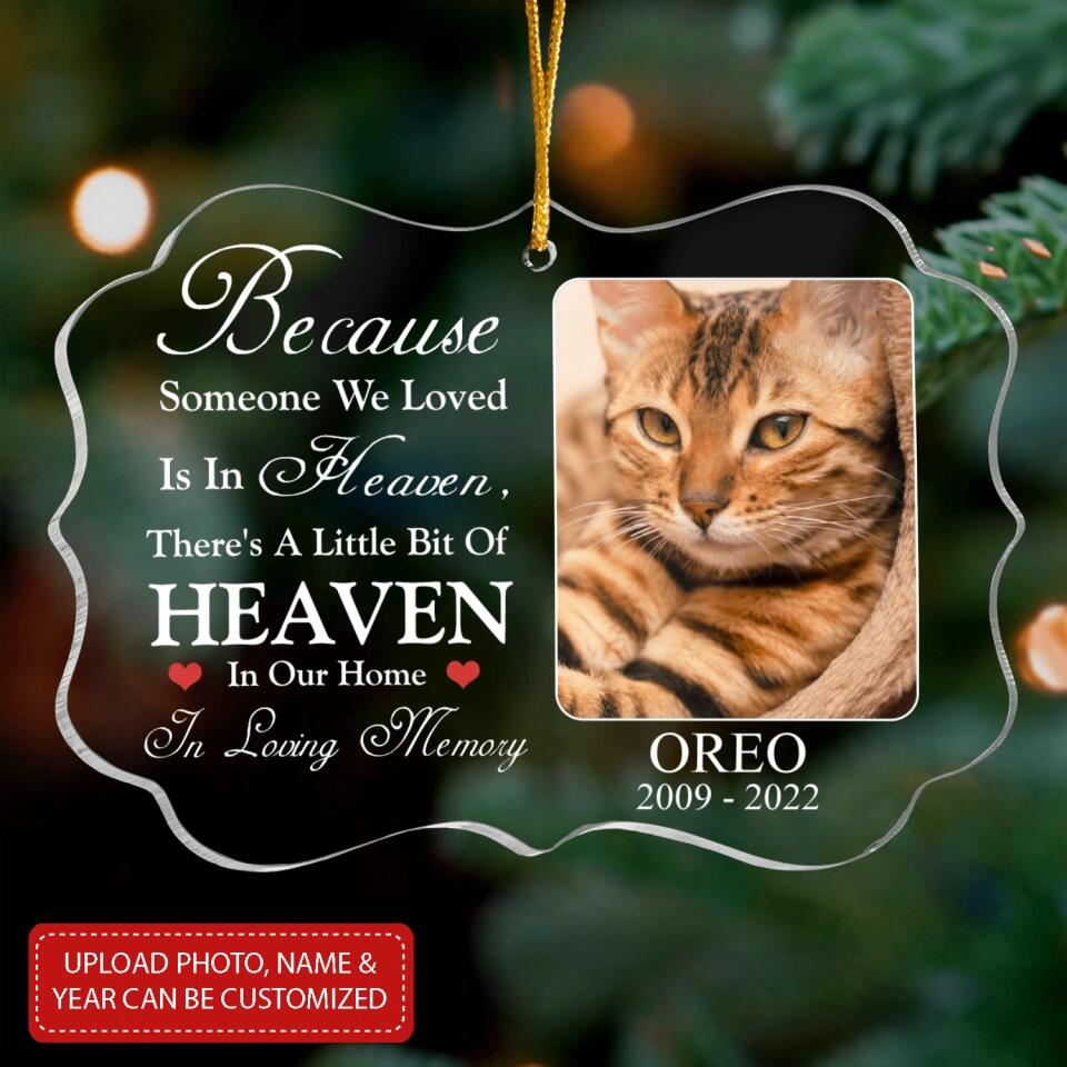 Because Someone We Loved Is In Heaven, There's A Little Bit Of Heaven In Our Home - Personalized Acrylic Ornament