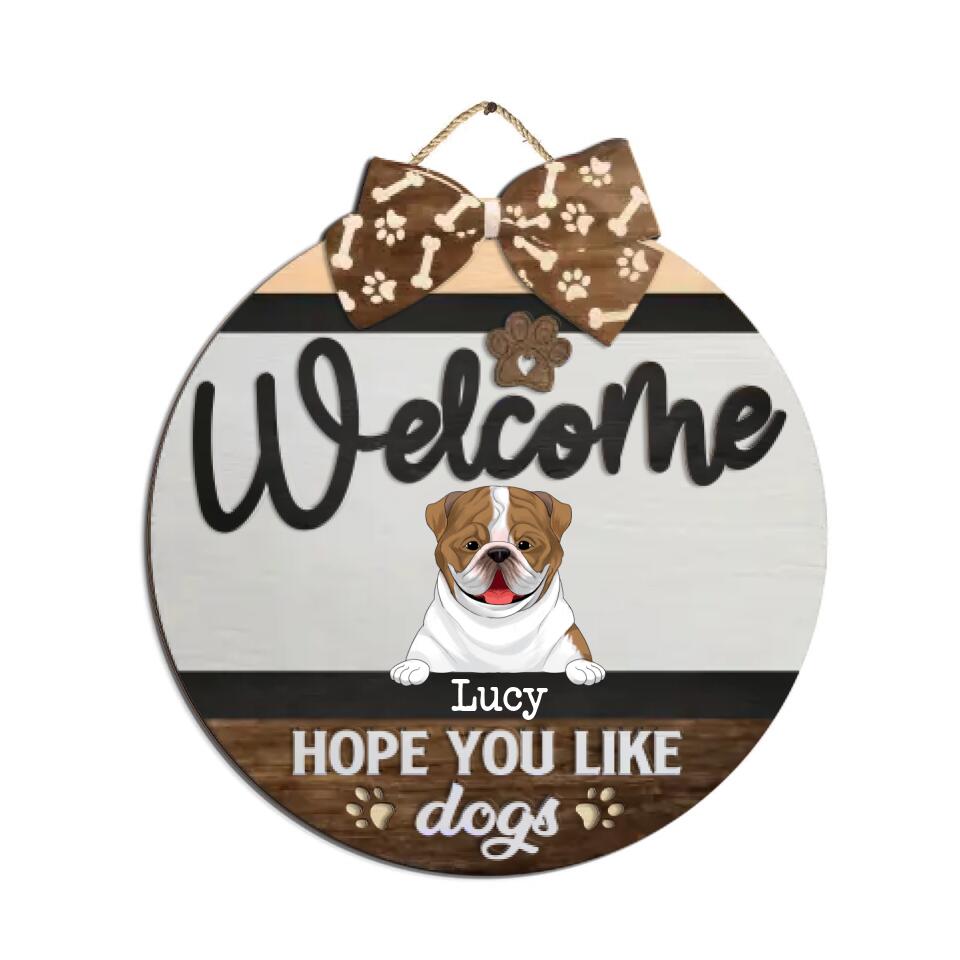 Welcome Door Hanger We Hope You Like Dogs - Personalized 2 Layer Sign