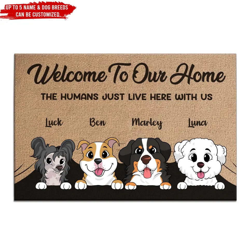 Welcome To Our Home The Humans Just Live Here With Us - Personalized Doormat, Gift For Pet Lover