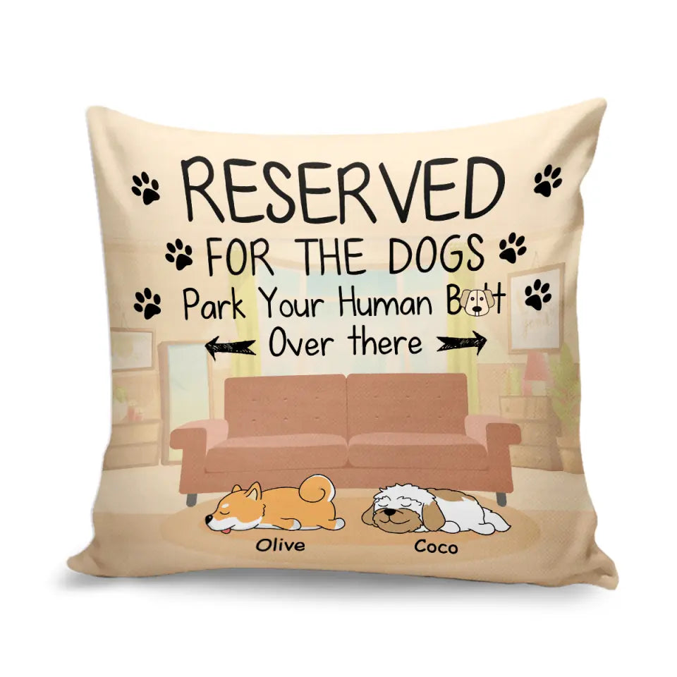 Reserved For The Dog - Funny Dog Lover Gift - Dog Mom Gift - Personalized Dog Pillow (Insert Included)