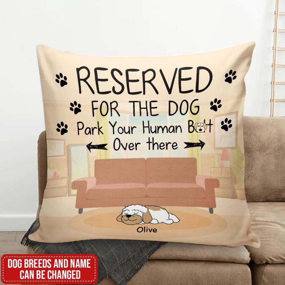 Reserved For The Dog - Funny Dog Lover Gift - Dog Mom Gift - Personalized Dog Pillow (Insert Included)