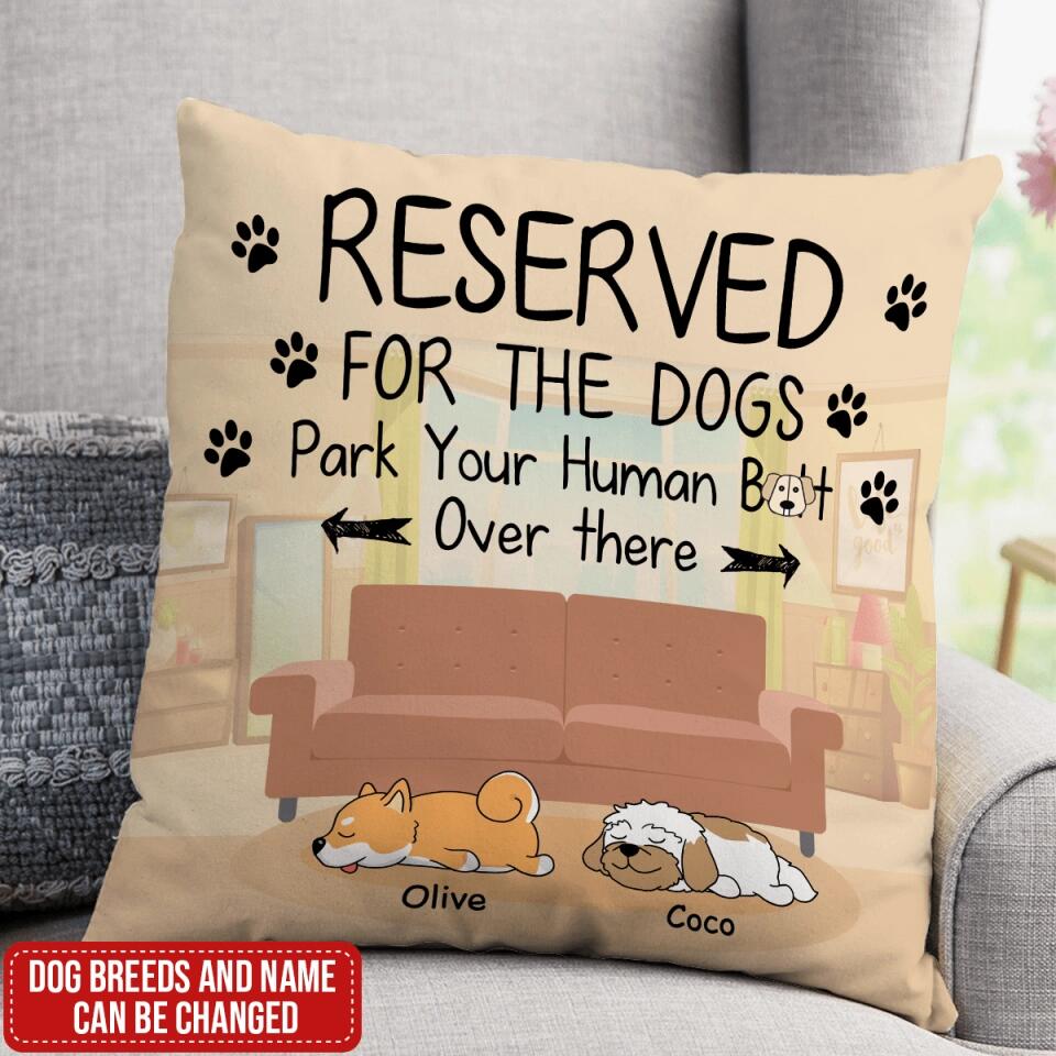 Reserved For The Dog - Funny Dog Lover Gift - Dog Mom Gift - Personalized Dog Pillow (Insert Included)