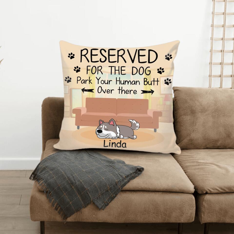 Reserved For The Dog - Funny Dog Lover Gift - Dog Mom Gift - Personalized Dog Pillow (Insert Included)