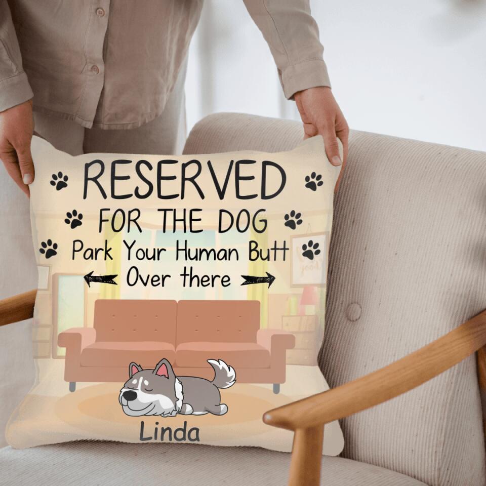 Reserved For The Dog - Funny Dog Lover Gift - Dog Mom Gift - Personalized Dog Pillow (Insert Included)