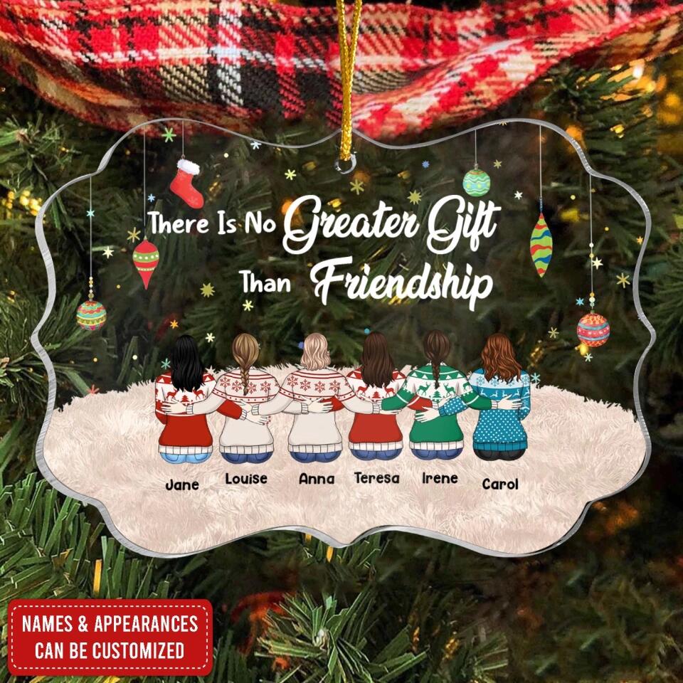 There Is No Greater Gift Than Friendship - Personalized Acrylic Ornament, Christmas gift for Friend, Gift For Besties, Sisters