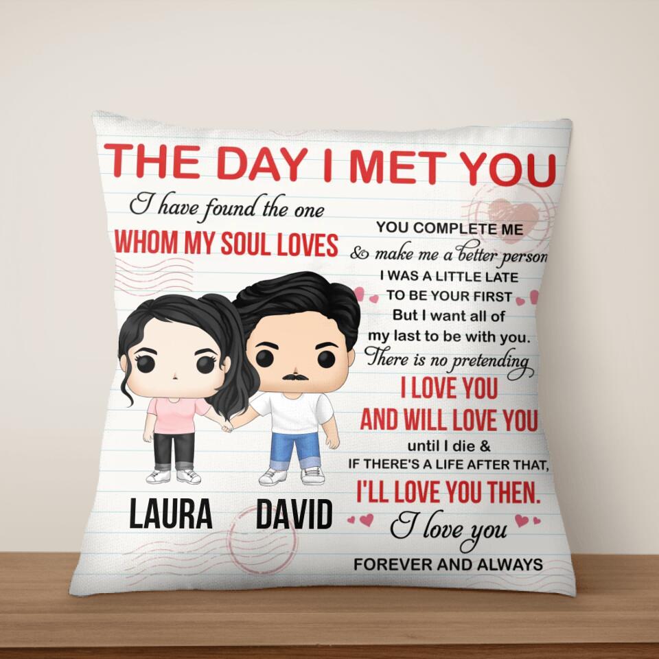 The Day I Met You I Have Found - Personalised Couple Gift - Personalized Couple Pillow - PC47