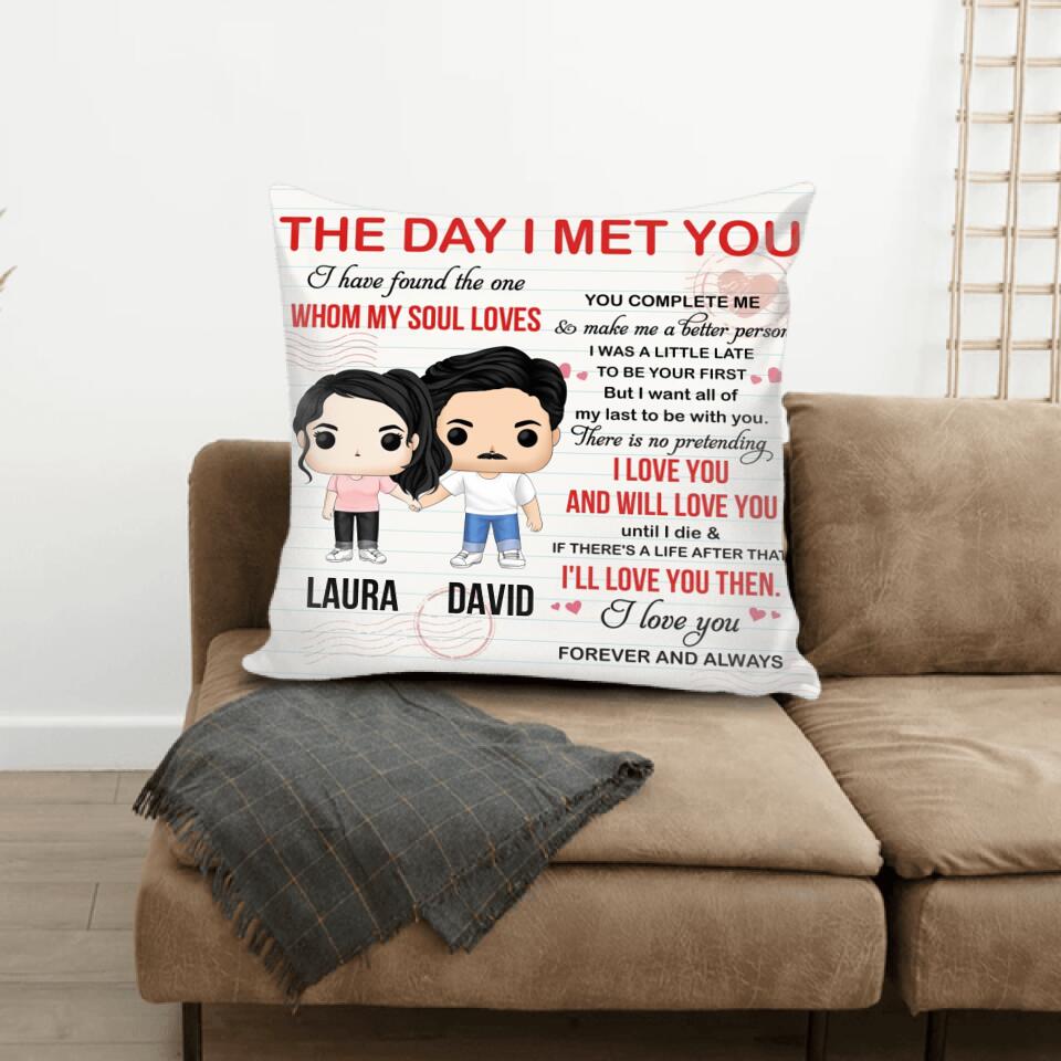 The Day I Met You I Have Found - Personalised Couple Gift - Personalized Couple Pillow - PC47