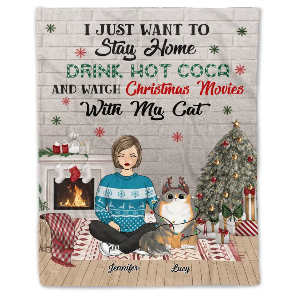 I Just Want To Stay Home With My Cat - Pet Lovers Gifts - Cat Mom Gifts - Personalized Christmas Blanket