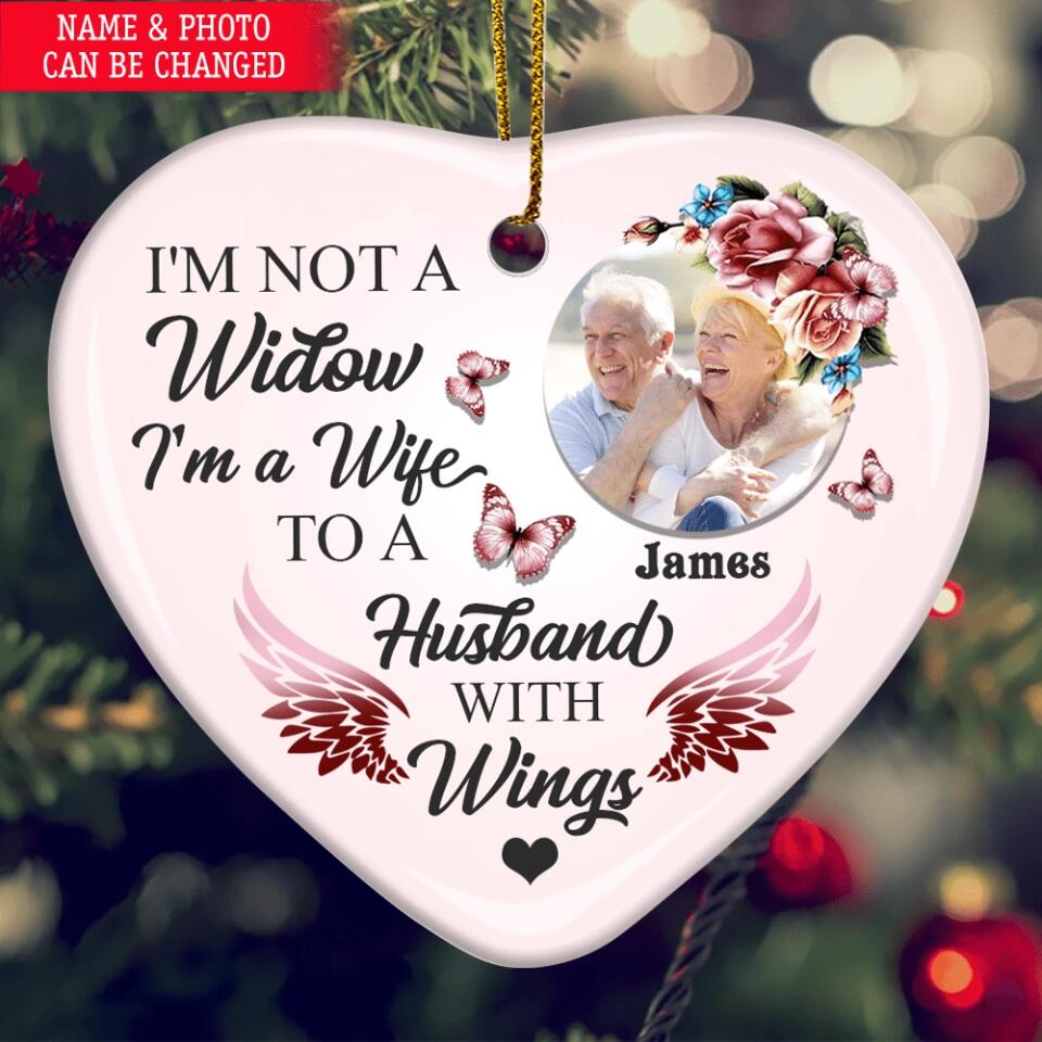 I'm Not A Widow I'm A Wife To A Husband With Wings - Personalized Heart Ceramic Ornament, Custom In Loving Memory Christmas Ornament