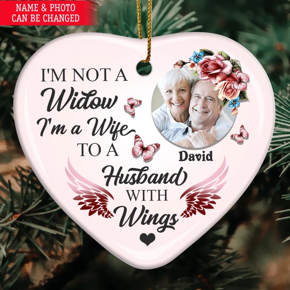 I'm Not A Widow I'm A Wife To A Husband With Wings - Personalized Heart Ceramic Ornament, Custom In Loving Memory Christmas Ornament